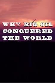 Image Why Big Oil Conquered the World 2017