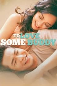 To Love Some Buddy series tv
