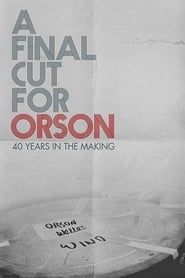 A Final Cut for Orson: 40 Years in the Making 2018 streaming