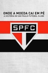 watch Onde a Moeda Cai em Pé: A História do São Paulo Futebol Clube