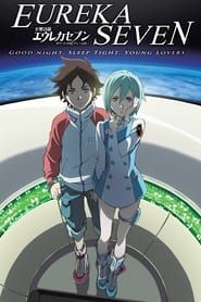 Psalms of Planets Eureka Seven: Good Night, Sleep Tight, Young Lovers series tv