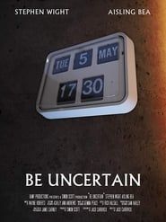 Be Uncertain 2018 streaming