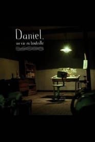 Daniel, une vie en bouteille 2010 streaming