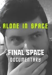 Alone in Space: A Final Space Documentary 2018 streaming
