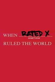 Image When Rated X Ruled the World