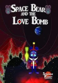Space Bear and the Love Bomb series tv