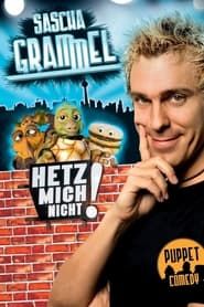 Sascha Grammel - Hetz mich nicht! (2010)