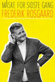 watch Frederik Rosgaard: Måske for sidste gang