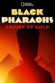 Black Pharaohs: Empire of Gold series tv