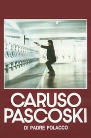 Caruso Pascoski (di padre polacco) 1988 streaming