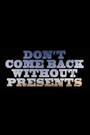 Don’t Come Back Without Presents series tv