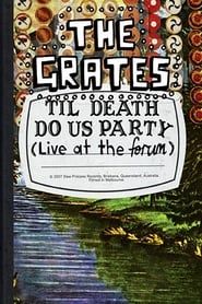 The Grates: Til Death Do Us Party (Live At The Forum) series tv