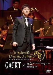 Gackt X Tokyo Philharmonic Orchestra Part II -A Splendid Evening of Classic- 2015 streaming