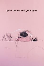 Your Bones and Your Eyes 2019 streaming