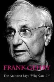 Frank Gehry: The Architect Says Why Can't I? (2015)