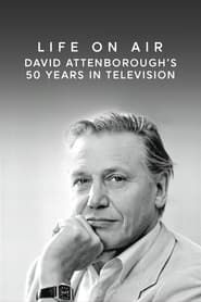 Life on Air: David Attenborough's 50 Years in Television series tv