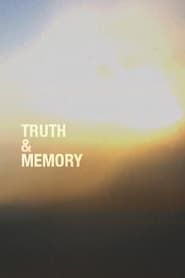 watch Truth & Memory