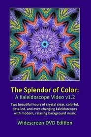 The Splendor of Color: A Kaleidoscope Video v1.2 series tv
