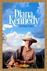 Diana Kennedy: Nothing Fancy 2019 streaming