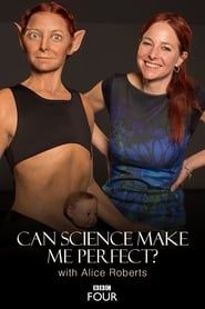 Can Science Make Me Perfect? With Alice Roberts 2018 streaming