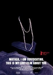 Mother, I Am Suffocating. This Is My Last Film About You. series tv