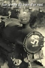 Affiche de Sur la voie du train d'or nazi