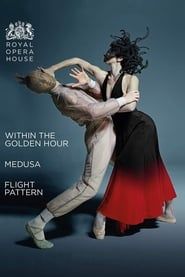 watch The Royal Ballet: Within the Golden Hour / Medusa / Flight Pattern