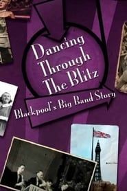 Dancing Through the Blitz: Blackpool's Big Band Story series tv