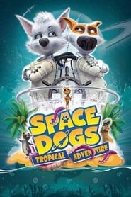 Space dogs : L'aventure tropicale-hd