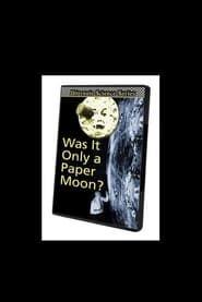 Was It Only a Paper Moon? series tv