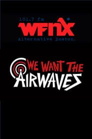 Image We Want The Airwaves: The WFNX Story