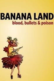 Bananaland: Blood, Bullets & Poison series tv