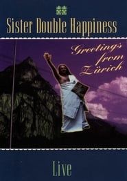 Sister Double Happiness: Greetings From Zürich (1993)