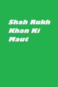 Image Shah Rukh Khan Ki Maut