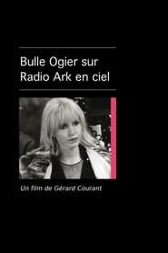 Bulle Ogier sur Radio Ark en Ciel series tv