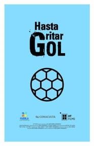 Hasta gritar gol (2017)