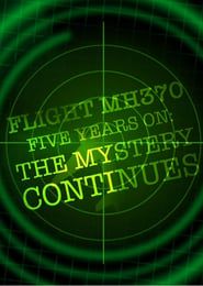 Flight MH370 Five Years On: The Mystery Continues series tv
