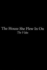 The House She Flew In On: The Video (2002)
