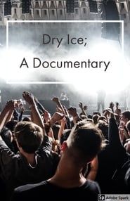 Dry Ice; A Documentary series tv