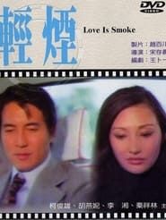Love Is Smoke series tv