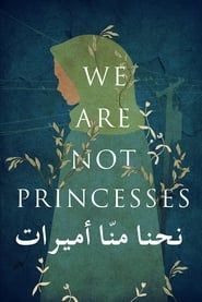 We Are Not Princesses 2018 streaming