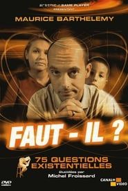watch Faut-il ? 75 Questions Existentielles
