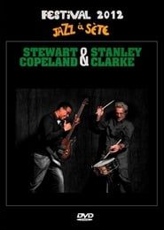 Stanley Clarke & Stewart Copeland: Jazz à Sète Festival 2012 (2012)