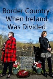 Border Country: When Ireland Was Divided (2019)