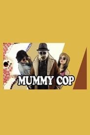 Mummy Cop That '70s Special-hd