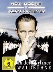 Max Raabe & Palast Orchester - Live aus der Waldbühne Berlin-hd
