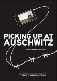 Picking Up at Auschwitz 2012 streaming