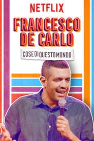 Francesco de Carlo: Cose di Questo Mondo (2019)