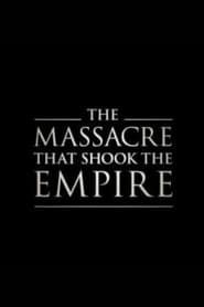 The Massacre That Shook the Empire series tv