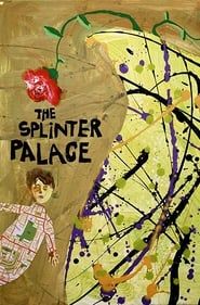 The Splinter Palace  streaming